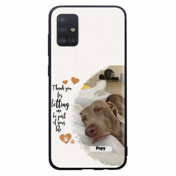 Custom Personalized Memorial Photo Phone Case - Memorial Gift Idea For Pet Lover - Case for iPhone/Samsung - Thank You For Letting Me Be Part Of Your Life