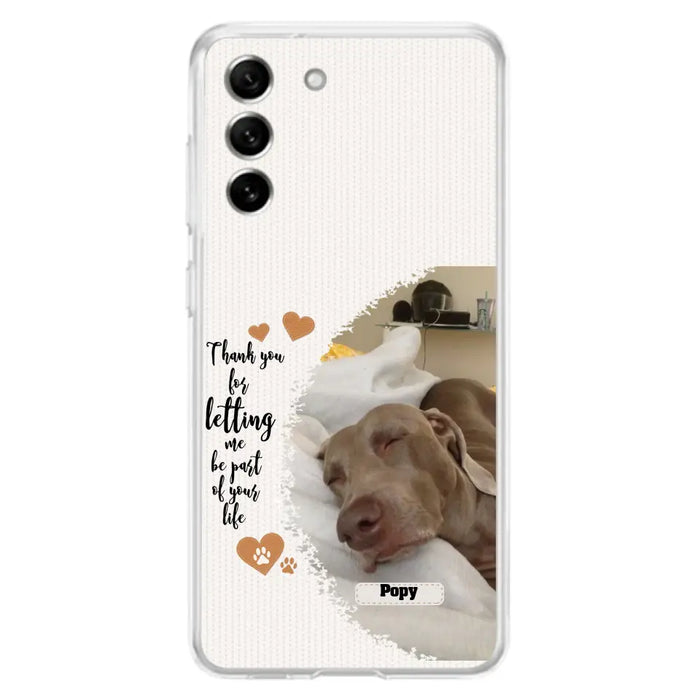 Custom Personalized Memorial Photo Phone Case - Memorial Gift Idea For Pet Lover - Case for iPhone/Samsung - Thank You For Letting Me Be Part Of Your Life