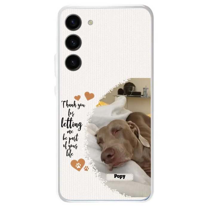 Custom Personalized Memorial Photo Phone Case - Memorial Gift Idea For Pet Lover - Case for iPhone/Samsung - Thank You For Letting Me Be Part Of Your Life