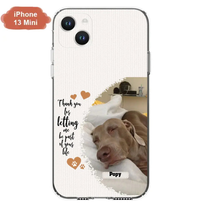 Custom Personalized Memorial Photo Phone Case - Memorial Gift Idea For Pet Lover - Case for iPhone/Samsung - Thank You For Letting Me Be Part Of Your Life