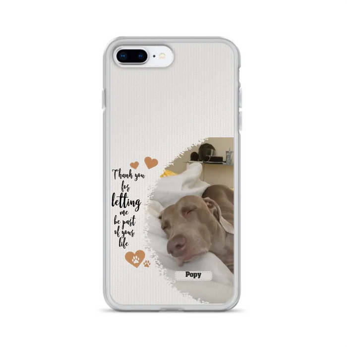 Custom Personalized Memorial Photo Phone Case - Memorial Gift Idea For Pet Lover - Case for iPhone/Samsung - Thank You For Letting Me Be Part Of Your Life