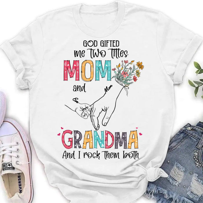 Custom Personalized Mother And Grandma Shirt/ Hoodie - Upto 10 Kids - Mother's Day Gift Idea -God Gifted Me Two Titles Mom And Grandma