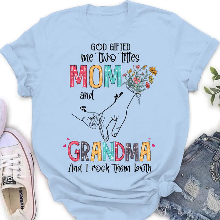 Custom Personalized Mother And Grandma Shirt/ Hoodie - Upto 10 Kids - Mother's Day Gift Idea -God Gifted Me Two Titles Mom And Grandma