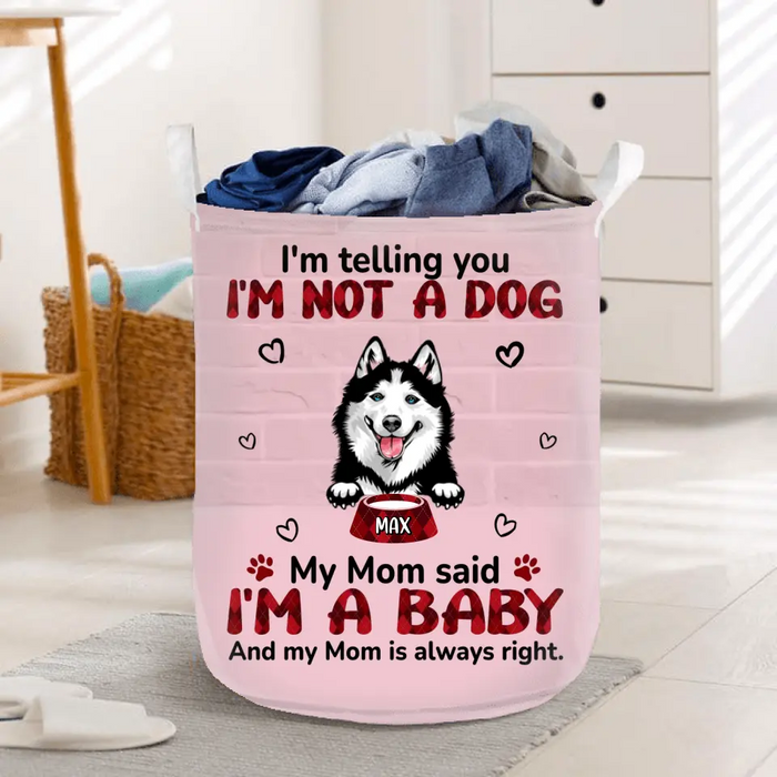 Custom Personalized Pet Laundry Basket - Up to 10 Dogs/ Cats - Gift Idea For Dog/ Cat Lover - I'm Telling You I'm Not A Dog My Mom Said I'm A Baby