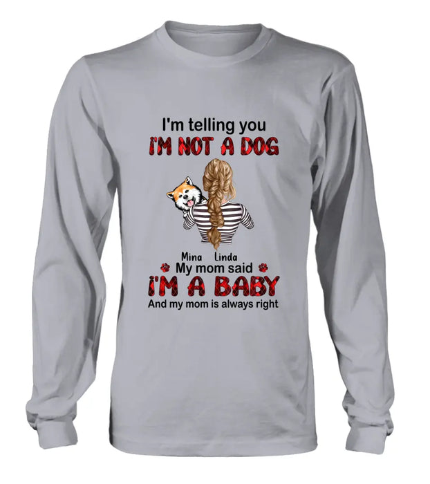 Custom Personalized Dog Mom T-shirt/ Hoodie - Gift Idea For Dog Lover/ Mother's Day - Upto 4 Dogs - I'm Telling You I'm Not A Dog