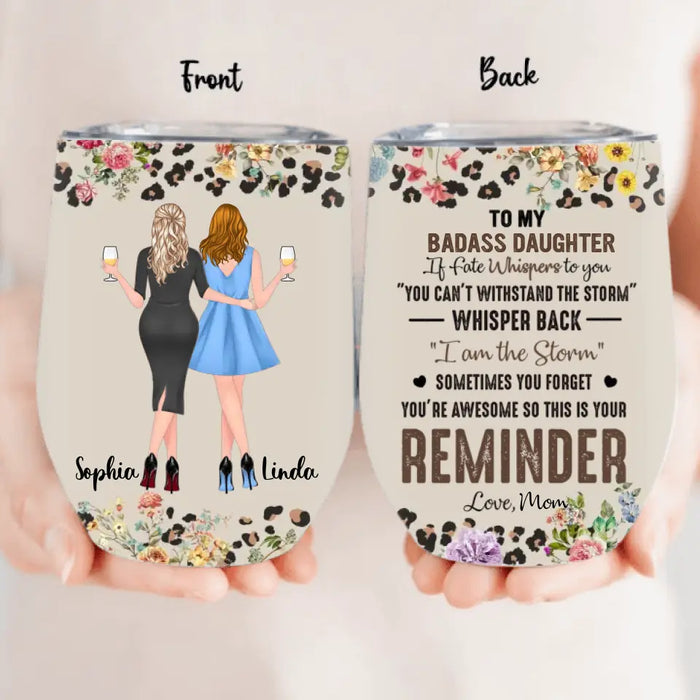 Custom Personalized To My Daughter Wine Tumbler - Gift Idea For Daughter From Mom - You're Awesome So This Is Your Reminder