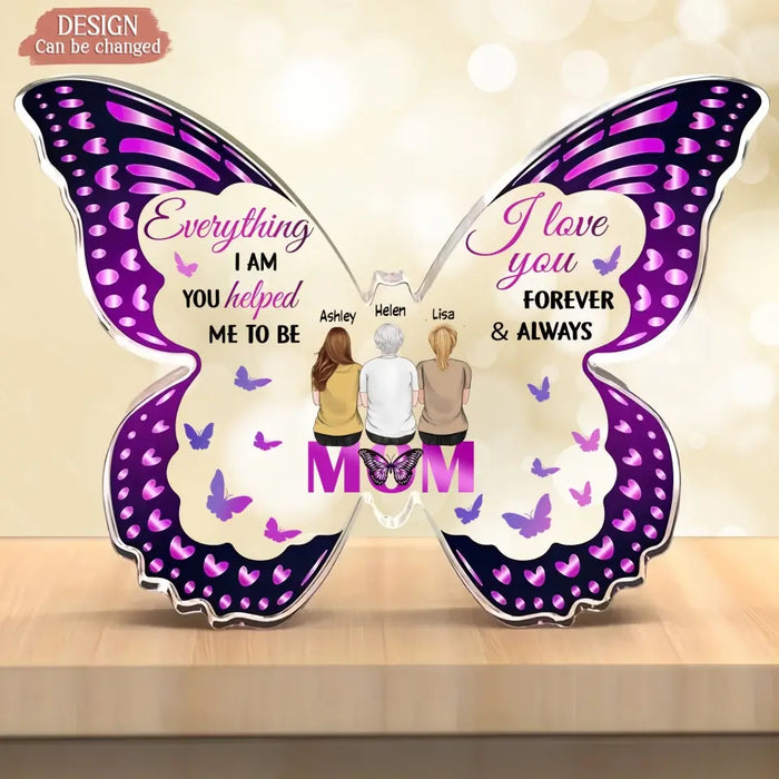 Custom Personalized Mother Butterfly Acrylic Plaque - Mom With Upto 4 Children - Gift Idea For Mother's Day - Everything I Am You Helped Me To Be I Love You Forever & Always