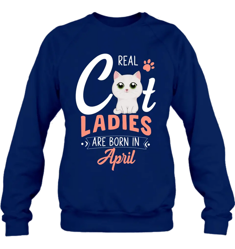 Personalized Cat Ladies T-shirt/Hoodie - Gift Idea For Cat Lovers - Real Cat Ladies Are Born In April