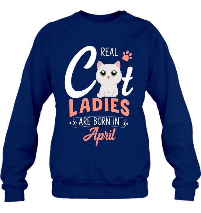 Custom Personalized Cat Ladies T-shirt/ Hoodie - Gift Idea For Cat Lovers - Real Cat Ladies Are Born In April