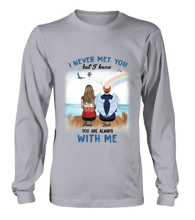 Custom Personalized Memorial Family Shirt/Hoodie -   Memorial Gift For Family Member - I Never Met You But I Know I Am Always