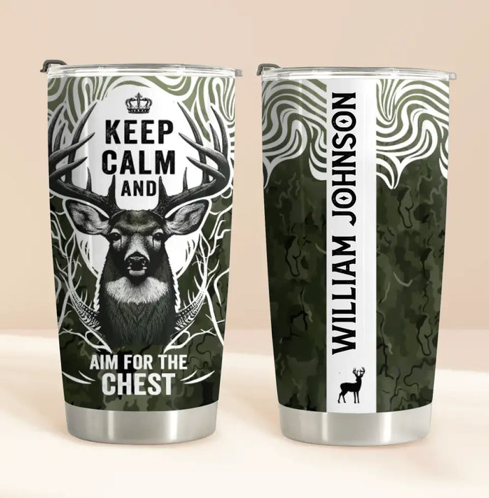 Custom Personalized Deer Hunting Tumbler - Gift For Hunting Lover/ Birthday Gift - Keep Calm And Aim For The Chest