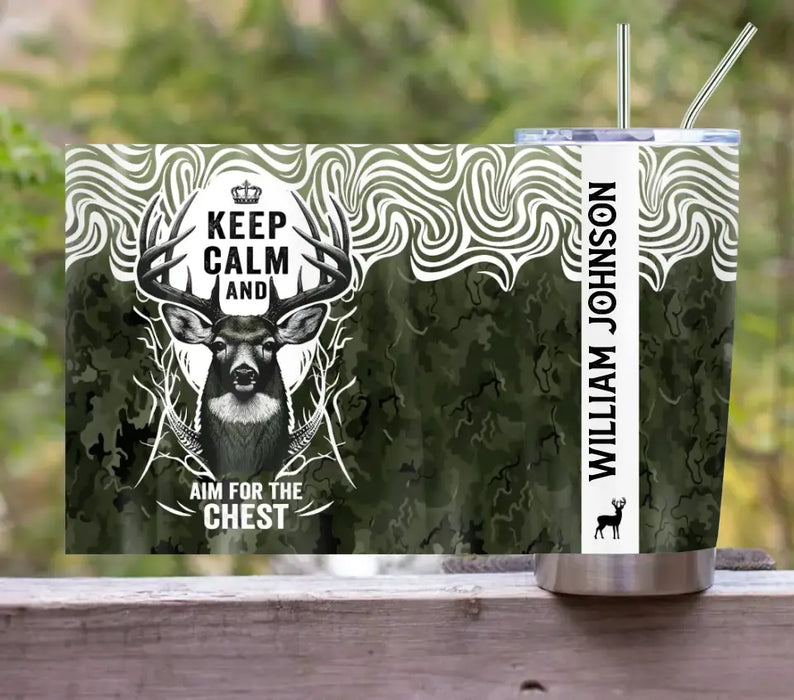 Custom Personalized Deer Hunting Tumbler - Gift For Hunting Lover/ Birthday Gift - Keep Calm And Aim For The Chest