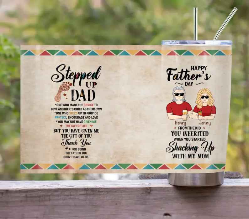 Custom Personalized Stepped Up Dad Tumbler - Gift For Father's Day - You Have Given Me The Gift Of You