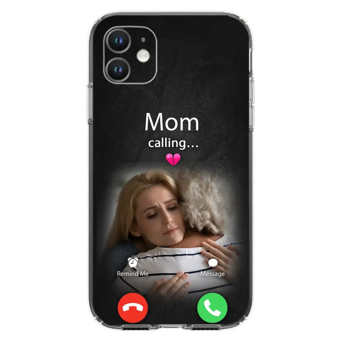 Custom Personalized Memorial Mom Phone Case - Upload Photo - Memorial Gift Idea For Mom/ Dad - Mom Calling - Case For iPhone And Samsung