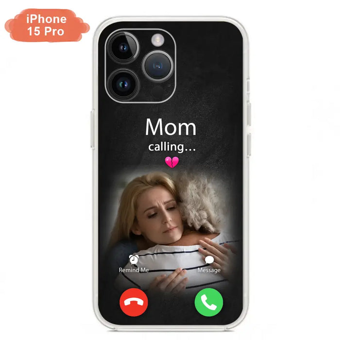 Custom Personalized Memorial Mom Phone Case - Upload Photo - Memorial Gift Idea For Mom/ Dad - Mom Calling - Case For iPhone And Samsung