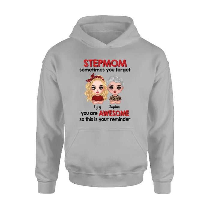 Custom Personalized Mom & Daughter Shirt/Hoodie - Mother's Day Gift Idea To Mom - Stepmom Sometimes You Are Forget You Are Awesome So This Is Your Reminder