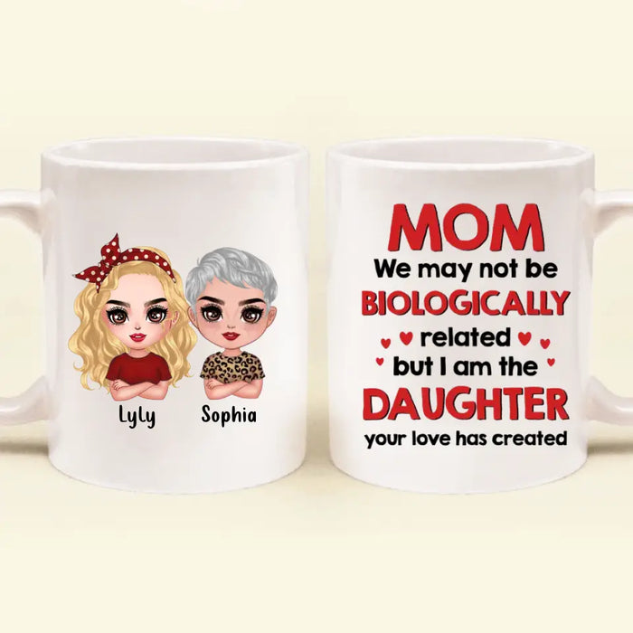 Custom Personalized Mom & Daughter Coffee Mug - Mother's Day Gift Idea To Mom - I Am The Daughter Your Love Has Created