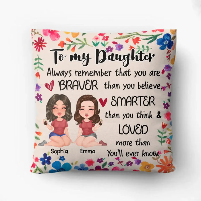 Custom Personalized Bonus Mother & Daughter Pillow Cover - Mother's Day Gift Idea To Daughter - Always Remember That You Are Braver Than You Believe