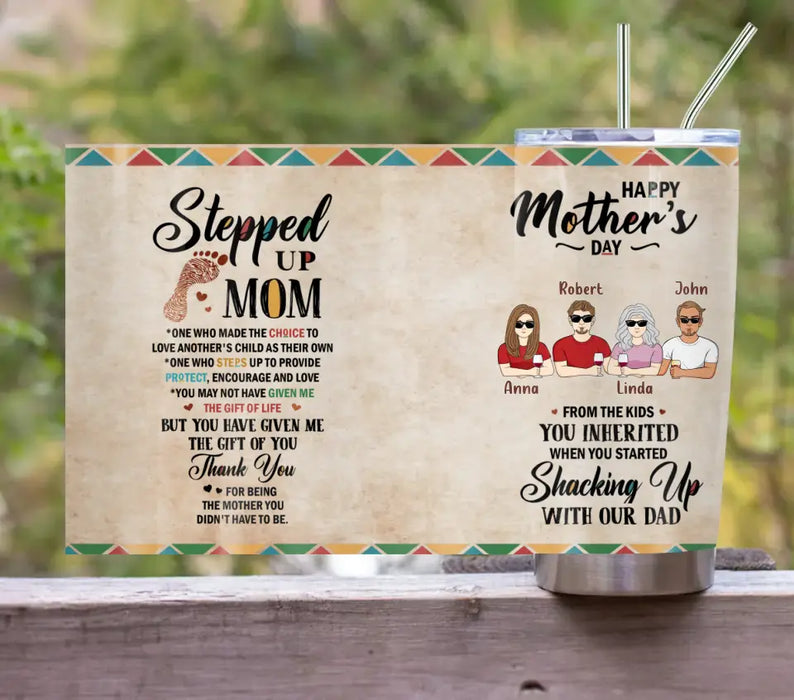 Custom Personalized Stepped Up Mom Tumbler - Upto 4 People - Gift Idea For Mother's Day - Happy Mother's Day From The Kids You Inherited