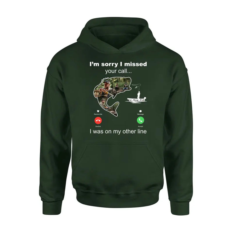 Personalized Fishing T-shirt/Hoodie - Gift Idea For Fishing Lover/Father's Day - I'm Sorry I Missed Your Call I Was On My Other Line