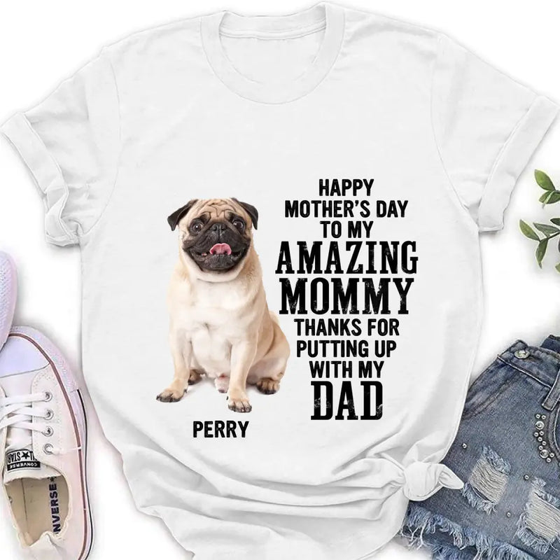 Personalized Dog Mom T-Shirt/Long Sleeve/Sweatshirt/Hoodie - Upload Photo - Mother's Day Gift Idea For Dog Lover - Happy Mother's Day To My Amazing Mommy