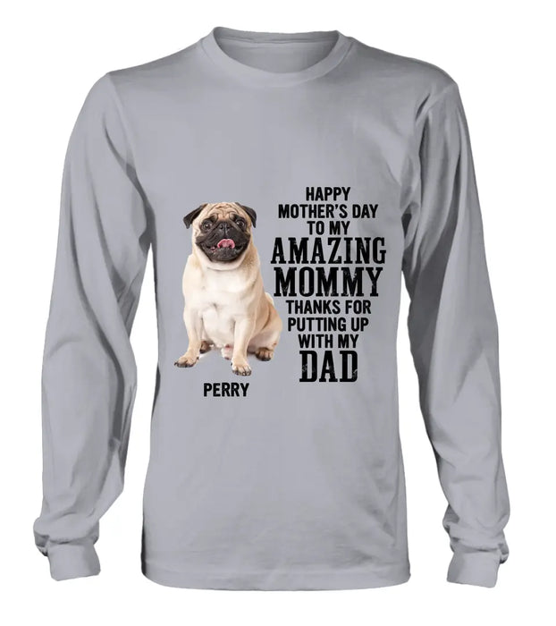 Custom Personalized Dog Mom T-Shirt/ Long Sleeve/ Sweatshirt/ Hoodie - Upload Photo - Mother's Day Gift Idea For Dog Lover - Happy Mother's Day To My Amazing Mommy