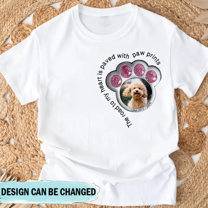 Custom Personalized Memorial Dog Shirt/ Hoodie - Upload Photo - Gift Idea For Dog Lover/ Mother's Day/Father's Day - The Road To My Heart Is Paved With Paw Prints