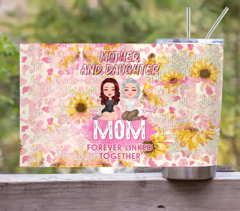 Custom Personalized Mom Tumbler - Upto 4 Women - Mother's Day Gift Idea for Mom - Mother And Daughter Forever Linked Together