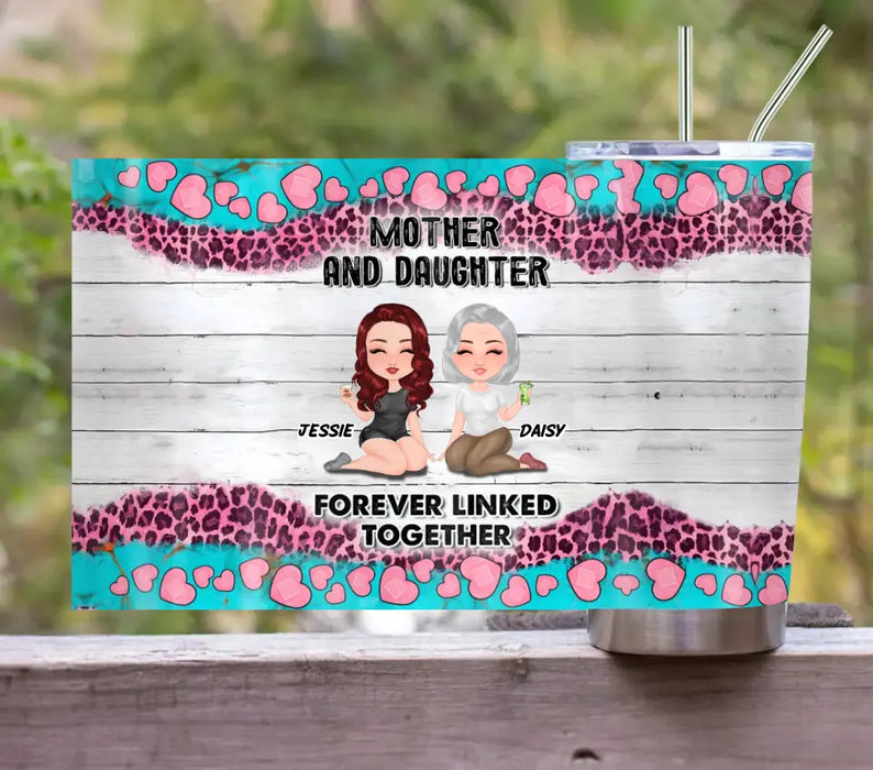 Custom Personalized Mom Tumbler - Upto 4 Women - Mother's Day Gift Idea for Mom - Mother And Daughter Forever Linked Together