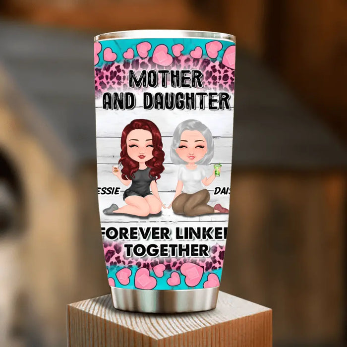 Custom Personalized Mom Tumbler - Upto 4 Women - Mother's Day Gift Idea for Mom - Mother And Daughter Forever Linked Together