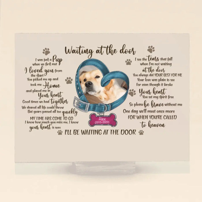 Custom Personalized Memorial Photo Dog Acrylic Plaque - Gift Idea For Pet Lover - Waiting At The Door I Was Just A Pup