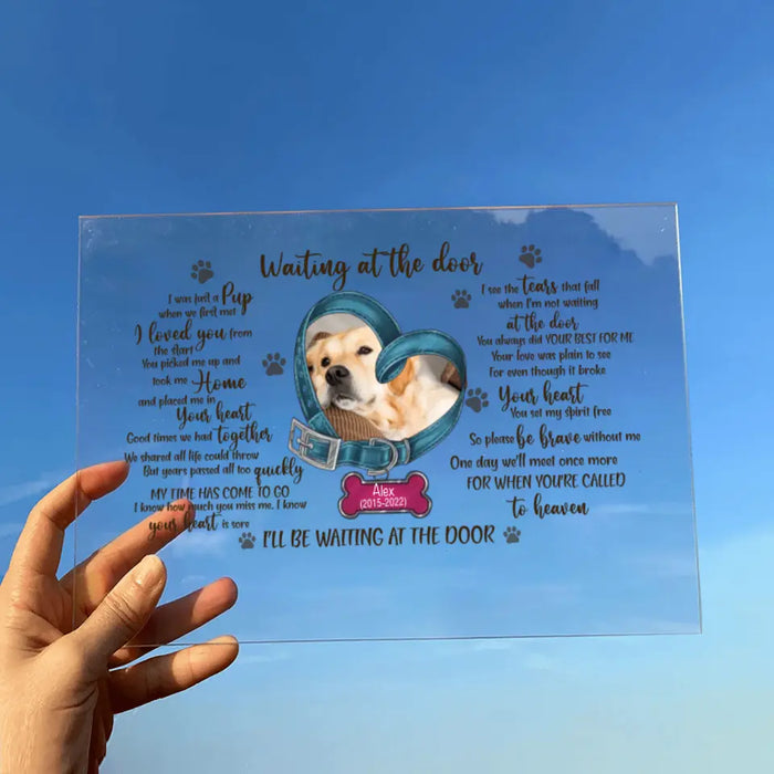 Custom Personalized Memorial Photo Dog Acrylic Plaque - Gift Idea For Pet Lover - Waiting At The Door I Was Just A Pup