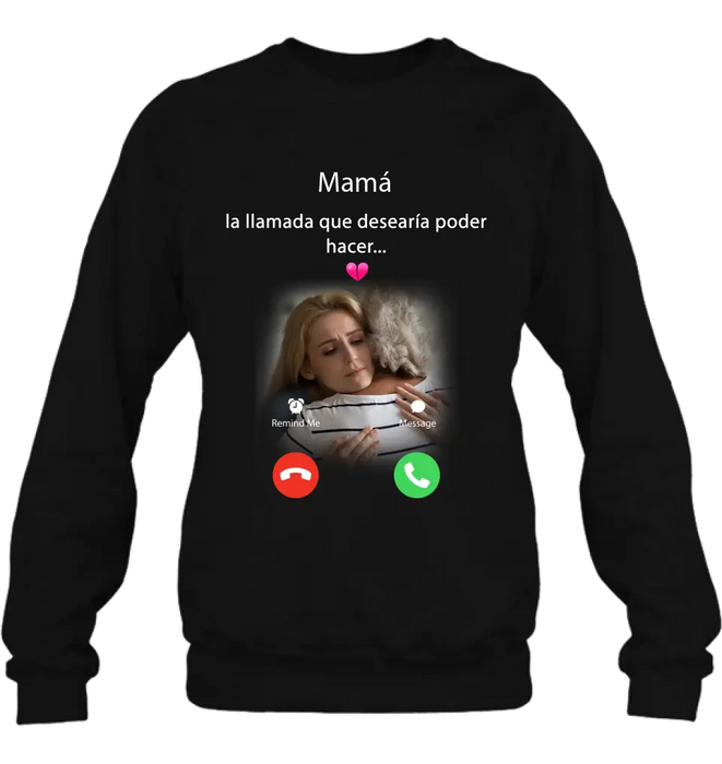 Camisa/sudadera con capucha personalizada de mamá conmemorativa - Subir foto - Idea de regalo conmemorativo para mamá/papá - La llamada que desearía poder hacer