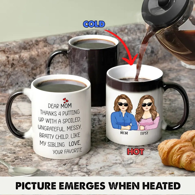 Personalized Mom Color Changing Coffee Mug - Gift Idea From Daughter To Mom/Mother's Day - Dear Mom, Thanks 4 Putting Up With A Spoiled Child
