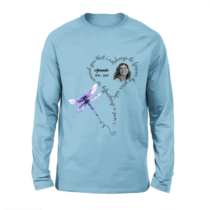 Custom Personalized Memorial Photo Shirt/Hoodie - Memorial Gift Idea for Mother's Day/Father's Day - I Sent A Dragonfly To Remind You That I Am Always & Forever By Your Side