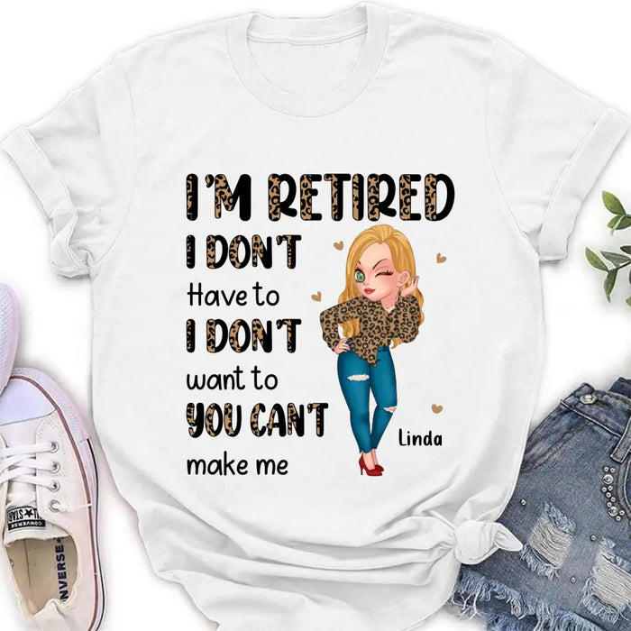 Custom Personalized Grandma T-shirt/ Hoodie - Gift Idea For Grandma/ Mother's Day - I'm Retired I Don't Have To I Don't Want To You Can't Make Me