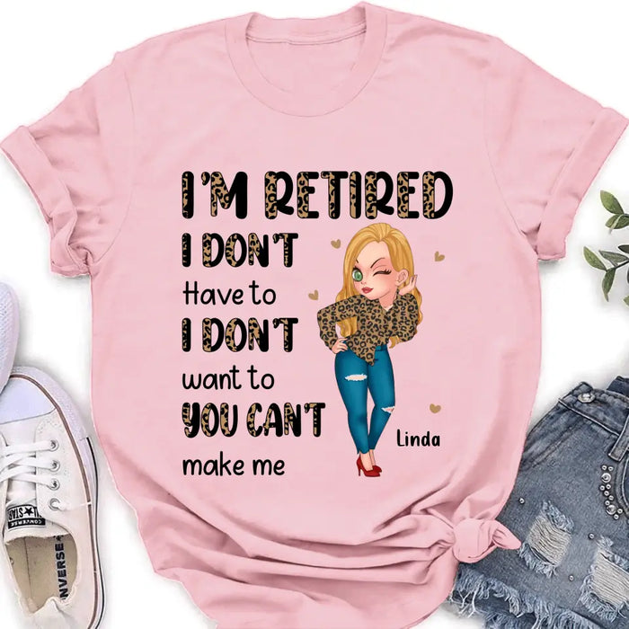 Custom Personalized Grandma T-shirt/ Hoodie - Gift Idea For Grandma/ Mother's Day - I'm Retired I Don't Have To I Don't Want To You Can't Make Me