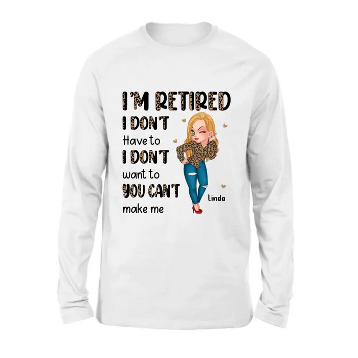 Custom Personalized Grandma T-shirt/ Hoodie - Gift Idea For Grandma/ Mother's Day - I'm Retired I Don't Have To I Don't Want To You Can't Make Me