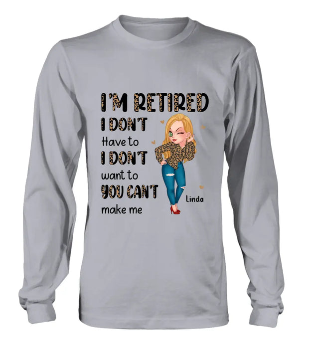 Custom Personalized Grandma T-shirt/ Hoodie - Gift Idea For Grandma/ Mother's Day - I'm Retired I Don't Have To I Don't Want To You Can't Make Me