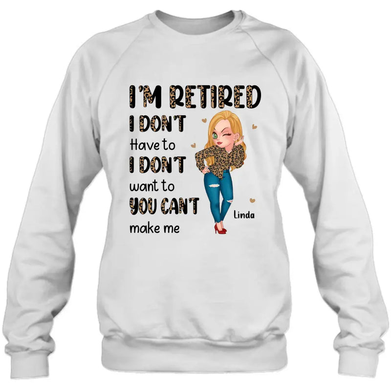 Personalized Grandma T-shirt/Hoodie - Gift Idea For Grandma/Mother's Day - I'm Retired I Don't Have To I Don't Want To You Can't Make Me