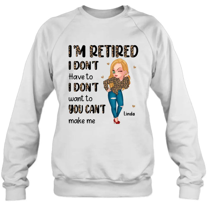 Custom Personalized Grandma T-shirt/ Hoodie - Gift Idea For Grandma/ Mother's Day - I'm Retired I Don't Have To I Don't Want To You Can't Make Me