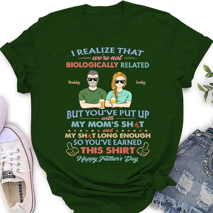 Custom Personalized Step Dad Shirt/ Hoodie - Dad With Up To 5 Children - Father's Day Gift Idea For Step Dad - I Realize That We're Not Biologically Related