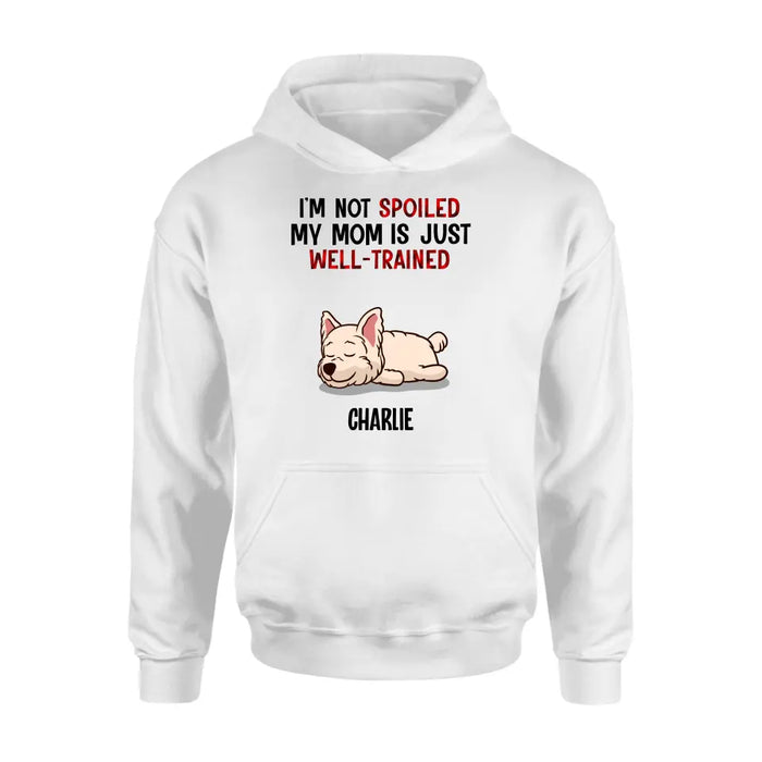 Custom Personalized Pet Shirt/Hoodie - Upto 4 Dogs/Cats - Mother's Day/Father's Day Gift Idea for Dog/Cat Lovers - I'm Not Spoiled My Mom Is Just Well-Trained