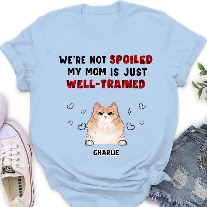 Custom Personalized Pet Mom/Dad Shirt/ Hoodie - Gift Idea For Dog/Cat Lover/ Mother's Day/Father's Day - Upto 3 Pets - I'm Not Spoiled My Mom Is Just Well-trained