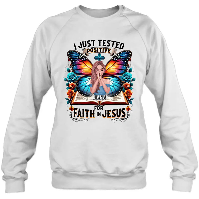 Personalize Prayer T-shirt/ Hoodie - Gift Idea For Girl  - I Just Tested Positive For Faith In Jesus