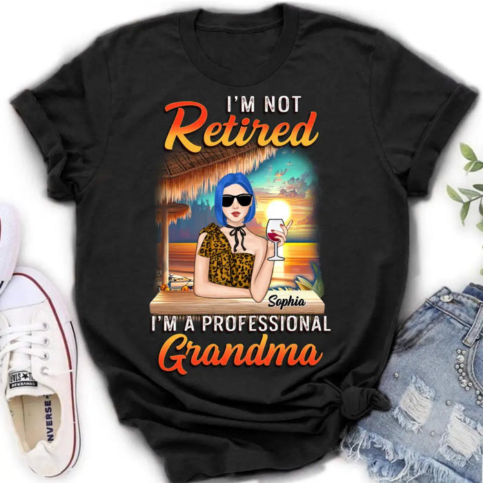 Custom Personalized Grandma Shirt/ Hoodie - Mother's Day Gift Idea For Grandma - I'm Not Retired I'm A Professional Grandma