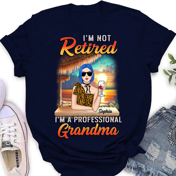 Custom Personalized Grandma Shirt/ Hoodie - Mother's Day Gift Idea For Grandma - I'm Not Retired I'm A Professional Grandma