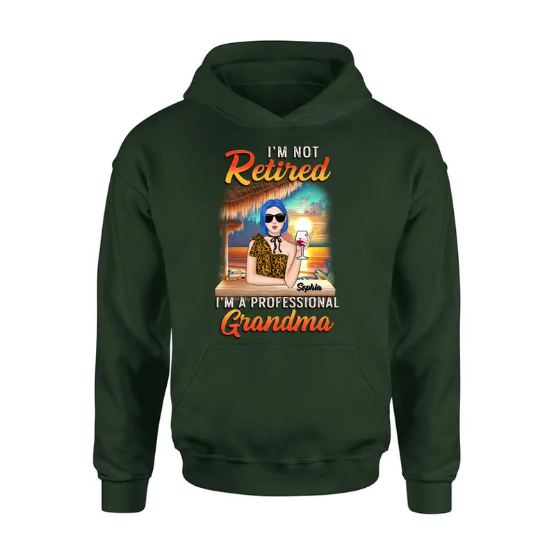 Personalized Grandma Shirt/Hoodie - Mother's Day Gift Idea For Grandma - I'm Not Retired I'm A Professional Grandma