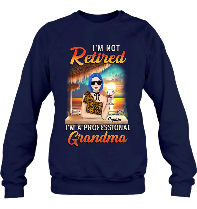 Custom Personalized Grandma Shirt/ Hoodie - Mother's Day Gift Idea For Grandma - I'm Not Retired I'm A Professional Grandma