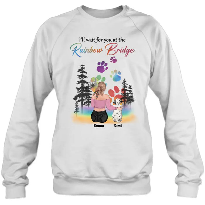 Personalized Dog Mom T-shirt/ Hoodie - Gift Idea For Dog Lovers/Mother's Day - Upto 5 Dogs - I'll Wait For You At The Rainbow Bridge